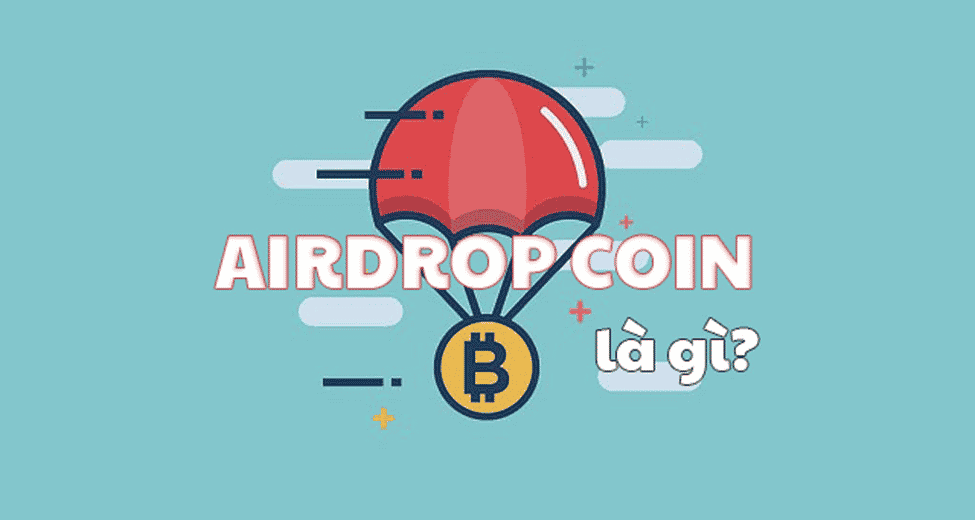 Airdrop trong Coin là gì? Hướng dẫn cơ bản kiếm tiền từ Airdrop trong Coin miễn phí